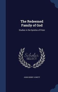 portada The Redeemed Family of God: Studies in the Epistles of Peter (en Inglés)