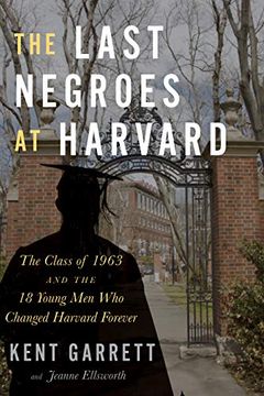 portada The Last Negroes at Harvard: The Class of 1963 and the 18 Young men who Changed Harvard Forever (en Inglés)