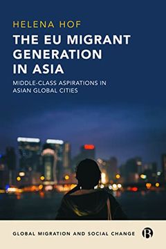 portada The eu Migrant Generation in Asia: Middle-Class Aspirations in Asian Global Cities (Global Migration and Social Change) (en Inglés)