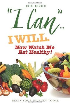portada "i Can". I Will. Now Watch me eat Healthy! Begin Your Journey Today. 