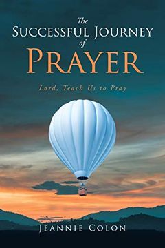 portada The Successful Journey of Prayer: Lord, Teach us to Pray (en Inglés)