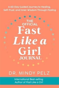 portada The Official Fast Like a Girl Journal: A 60-Day Guided Journey to Healing, Self-Trust and Inner Wisdom Through Fasting
