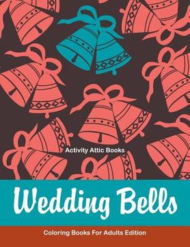 portada Wedding Bells Coloring Books For Adults Edition (en Inglés)