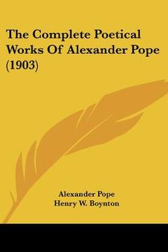 portada the complete poetical works of alexander pope (1903) (en Inglés)
