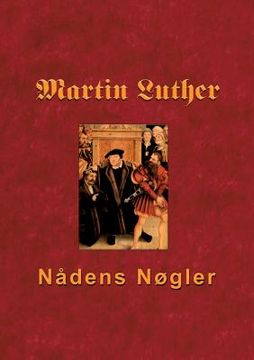 portada Martin Luther - Nådens Nøgler: Skriftemål og syndsforladelse (en Danés)