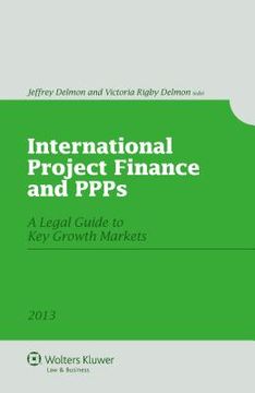 portada International Project Finance and Ppps: A Legal Guide to Key Growth Markets (en Inglés)
