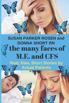 portada The Many Faces of M.E. and CFS: Real, Raw, Short Stories by Actual Patients (en Inglés)