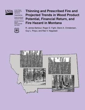 portada Thinning and Prescribed Fire and Projected Trends in Wood Product Potential, Financial Return, and Fire Hazard in Montana (in English)