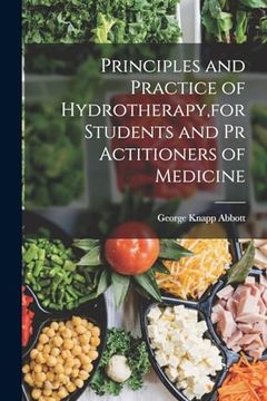 portada Principles and Practice of Hydrotherapy, for Students and pr Actitioners of Medicine (in English)