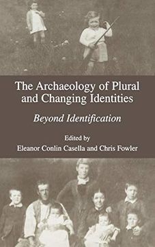 portada The Archaeology of Plural and Changing Identities: Beyond Identification (en Inglés)