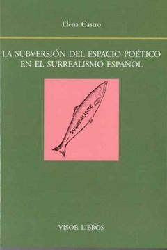portada Subversion del Espacio Poetico en el Surrealismo Español, la (Biblioteca Filologica Hispana) (in Spanish)