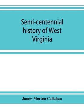 portada Semi-centennial history of West Virginia, with special articles on development and resources (en Inglés)