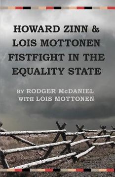 portada Howard Zinn and Lois Mottonen Fistfight in the Equality State (en Inglés)