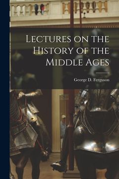 portada Lectures on the History of the Middle Ages [microform] (en Inglés)