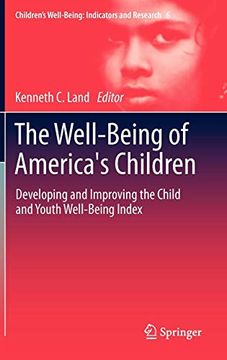 portada The Well-Being of America's Children: Developing and Improving the Child and Youth Well-Being Index (Children's Well-Being: Indicators and Research) (en Inglés)