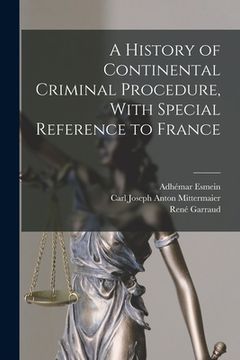 portada A History of Continental Criminal Procedure, With Special Reference to France