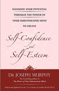 portada Maximize Your Potential Through the Power of Your Subconscious Mind to Develop Selfconfidence and Self Esteem
