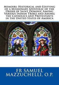 portada Memoirs: Historical and Edifying of a Missionary Apostolic of the Order of Saint Dominic Among Various Indian Tribes and Among (in English)