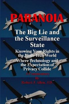 portada Paranoia The Big Lie and the Surveillance State: Knowing Your Rights in the High-Tech World Where Technology and the Expectation of Privacy Collide (en Inglés)
