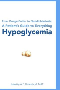 portada From Doege-Potter to Nesidioblastosis: A Patient's Guide to Everything Hypoglycemia (in English)