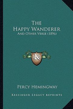 portada the happy wanderer: and other verse (1896) (en Inglés)