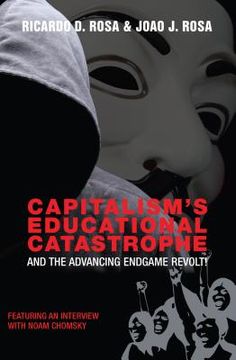 portada Capitalism's Educational Catastrophe: And the Advancing Endgame Revolt! (en Inglés)