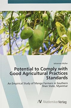 portada Potential to Comply With Good Agricultural Practices Standards: An Empirical Study of Mango Farmers in Southern Shan State, Myanmar (en Inglés)