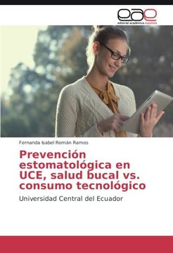 portada Prevención estomatológica en UCE, salud bucal vs. consumo tecnológico: Universidad Central del Ecuador (Spanish Edition)