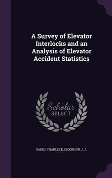 portada A Survey of Elevator Interlocks and an Analysis of Elevator Accident Statistics (en Inglés)