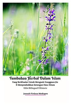 portada Tumbuhan Herbal Dalam Islam Yang Berkhasiat Untuk Mengusir Gangguan jin dan Menyembuhkan Serangan Ilmu Hitam Edisi Bilingual Ultimate (en Indonesio)