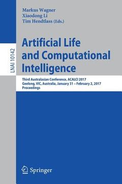 portada Artificial Life and Computational Intelligence: Third Australasian Conference, Acalci 2017, Geelong, Vic, Australia, January 31 - February 2, 2017, Pr (en Inglés)