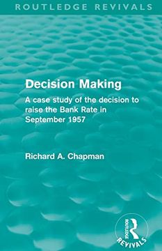 portada Decision Making (Routledge Revivals): A Case Study of the Decision to Raise the Bank Rate in September 1957 (en Inglés)