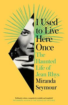 portada I Used to Live Here Once: The Haunted Life of Jean Rhys (in English)