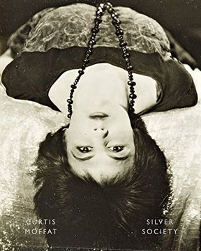 portada Curtis Moffat: Silver Society: Experimental Photography and Design, 1923-1935 (in English)