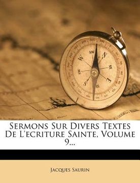 portada Sermons Sur Divers Textes De L'ecriture Sainte, Volume 9... (en Francés)