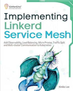 portada Implementing Linkerd Service Mesh: Add Observability, Load Balancing, Micro Proxies, Traffic Split and Multi-Cluster Communication to Kubernetes (en Inglés)