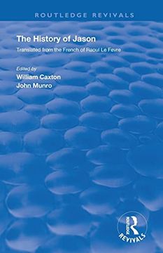 portada The Revival: Caxton's History of Jason (1913): The History of Jason - Translated From the French of Raoul le Fèvre (Routledge Revivals) (en Inglés)