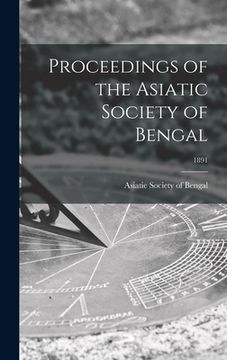 portada Proceedings of the Asiatic Society of Bengal; 1891 (en Inglés)