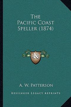 portada the pacific coast speller (1874) (en Inglés)