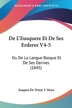 portada De L'Eusquere Et De Ses Erderes V4-5: Ou De La Langue Basque Et De Ses Derives (1845) (en Francés)