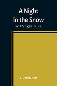 portada A Night in the Snow; or, A Struggle for Life (in English)