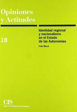 portada Identidad Regional y Nacionalismo en el Estado de las Autonomías (Opiniones y Actitudes)
