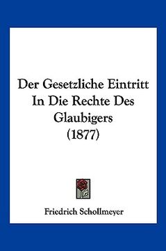 portada Der Gesetzliche Eintritt In Die Rechte Des Glaubigers (1877) (en Alemán)