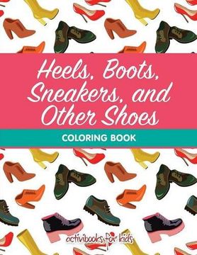 portada Heels, Boots, Sneakers, and Other Shoes Coloring Book