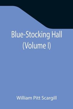 portada Blue-Stocking Hall (Volume I) (en Inglés)