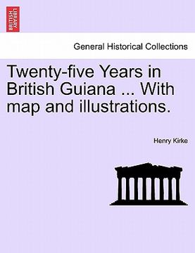 portada twenty-five years in british guiana ... with map and illustrations. (en Inglés)