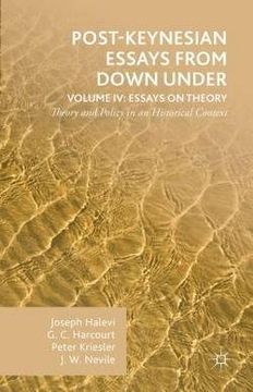 portada Post-Keynesian Essays from Down Under Volume IV : Essays on Theory: Theory and Policy in an Historical Context (Hardcover)--by Joseph Halevi [2015 Edition] ISBN: 9781137475282