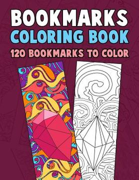 portada Bookmarks Coloring Book: 120 Bookmarks to Color: Coloring Activity Book for Kids, Adults and Seniors Who Love Reading 