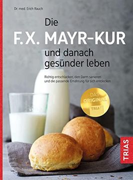 portada Die F. X. Mayr-Kur und Danach Gesünder Leben: Richtig Entschlacken, den Darm Sanieren und die Passende Ernährung für Sich Entdecken (in German)