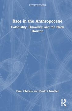 portada Race in the Anthropocene: Coloniality, Disavowal and the Black Horizon (Interventions)